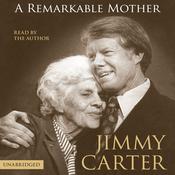 A Remarkable Mother by  Jimmy Carter audiobook