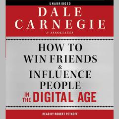 How to Win Friends and Influence People in the Digital Age by Dale Carnegie and Associates audiobook