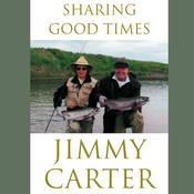 Sharing Good Times by  Jimmy Carter audiobook