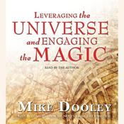 Leveraging the Universe and Engaging the Magic by  Mike Dooley audiobook