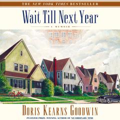 Wait Till Next Year by Doris Kearns Goodwin audiobook