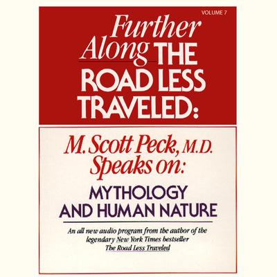 Further along the Road Less Traveled: Mythology and Human Nature by M. Scott Peck audiobook