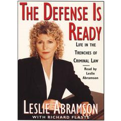 The Defense Is Ready: Life in the Trenches of Criminal Law by Leslie Abramson audiobook