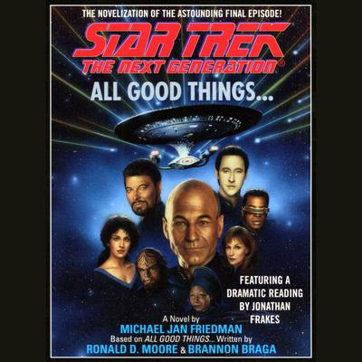 All Good Things... by Michael Jan Friedman audiobook