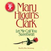 Let Me Call You Sweetheart by  Mary Higgins Clark audiobook