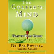 The Golfer's Mind by  Dr. Bob Rotella audiobook
