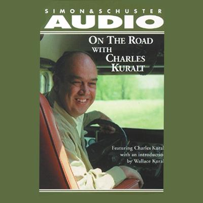 On the Road with Charles Kuralt by Charles Kuralt audiobook