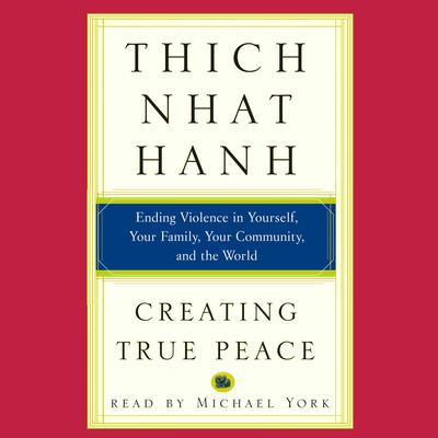 Creating True Peace by Thich Nhat Hanh audiobook
