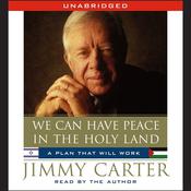 We Can Have Peace in the Holy Land by  Jimmy Carter audiobook