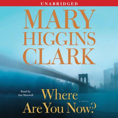 Where Are You Now? by Mary Higgins Clark audiobook