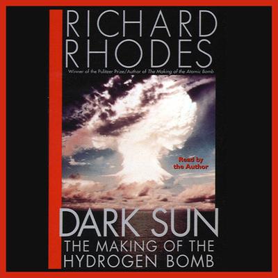 Dark Sun by Richard Rhodes audiobook