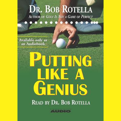 Putting Like a Genius by Bob Rotella audiobook