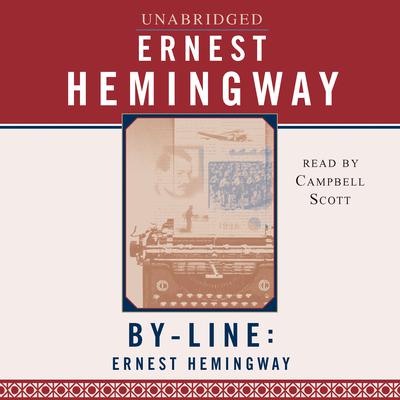 Byline: Ernest Hemingway by Ernest Hemingway audiobook