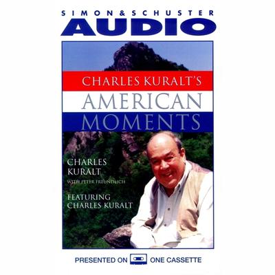 Charles Kuralt's American Moments by Charles Kuralt audiobook