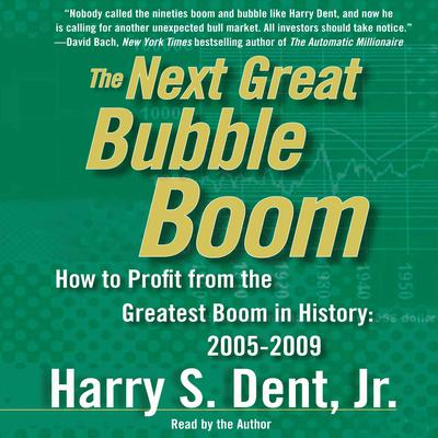 The Next Great Bubble Boom by Harry S. Dent audiobook