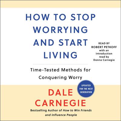 How To Stop Worrying And Start Living by Dale Carnegie audiobook