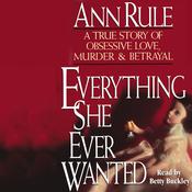 Everything She Ever Wanted by  Ann Rule audiobook