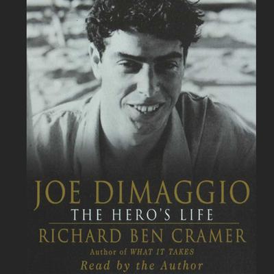 Joe DiMaggio: The Hero's Life by Richard Ben Cramer audiobook