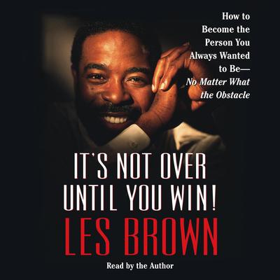 It's Not Over Until You Win by Les Brown audiobook