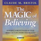 The Magic Of Believing by  Claude M. Bristol audiobook