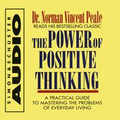 The Power Of Positive Thinking by  Dr. Norman Vincent Peale audiobook