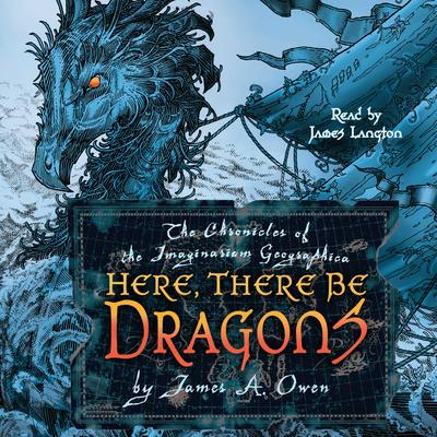 Here, There Be Dragons by James A. Owen audiobook