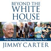 Beyond the White House by  Jimmy Carter audiobook