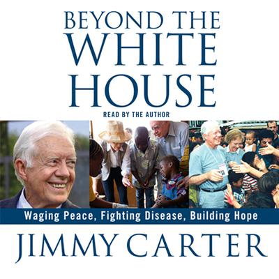 Beyond the White House by Jimmy Carter audiobook
