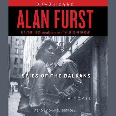 Spies of the Balkans by Alan Furst audiobook