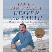 Heaven and Earth by  James Van Praagh audiobook
