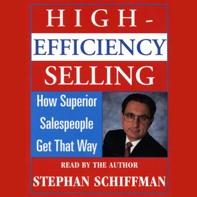 High Efficiency Selling by Stephan Schiffman audiobook
