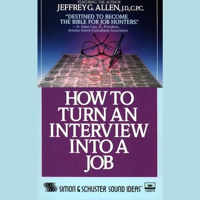 How to Turn An Interview Into A Job by Jeffrey G. Allen audiobook