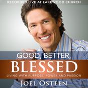 Good, Better, Blessed by  Joel Osteen audiobook