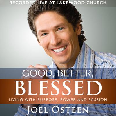 Good, Better, Blessed by Joel Osteen audiobook