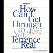 How Can I Get Through To You? by  Terrence Real audiobook