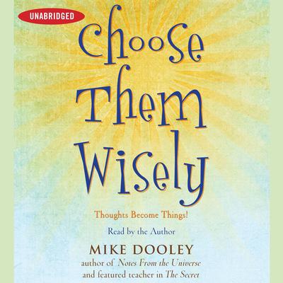 Choose Them Wisely by Mike Dooley audiobook