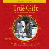 The True Gift by  Patricia MacLachlan audiobook