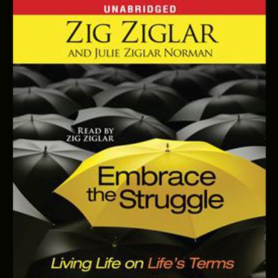 Embrace the Struggle by Zig Ziglar audiobook