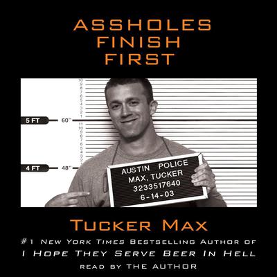 Assholes Finish First by Tucker Max audiobook