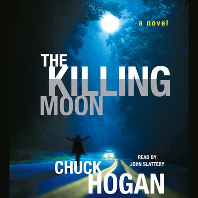 The Killing Moon by Chuck Hogan audiobook