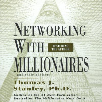 Networking with Millionnaires by Thomas J. Stanley audiobook