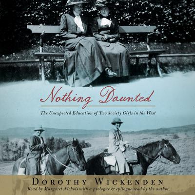 Nothing Daunted by Dorothy Wickenden audiobook