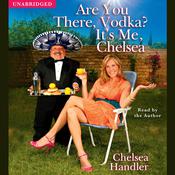 Are You There, Vodka? It's Me, Chelsea by  Chelsea Handler audiobook