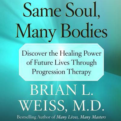 Same Soul, Many Bodies by Brian L. Weiss audiobook