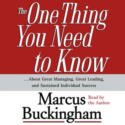 The One Thing You Need To Know by Marcus Buckingham audiobook