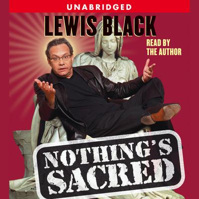 Nothing's Sacred by Lewis Black audiobook