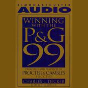 Winning With the P&G 99 by  Charlie L. Decker audiobook