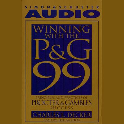 Winning With the P&G 99 by Charlie L. Decker audiobook