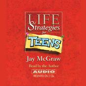 Life Strategies For Teens by  Jay McGraw audiobook