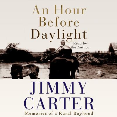 An Hour before Daylight by Jimmy Carter audiobook